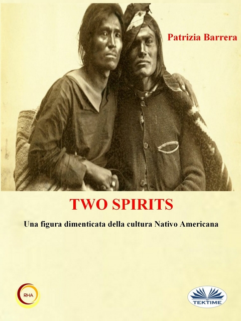Two Spirits. Una Figura Dimenticata Della Cultura Nativo Americana -  Patrizia Barrera