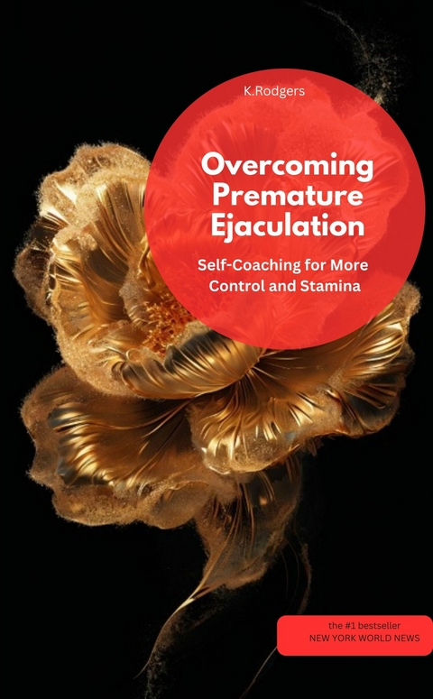 Overcoming Premature Ejaculation &ndash; Self-Coaching for More Control and Stamina - K.Rodgers K.Rodgers