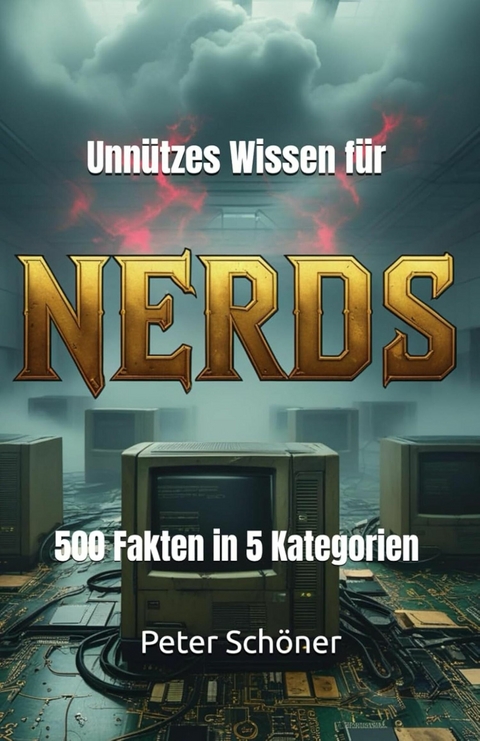 Unnützes Wissen für Nerds - Peter Schöner