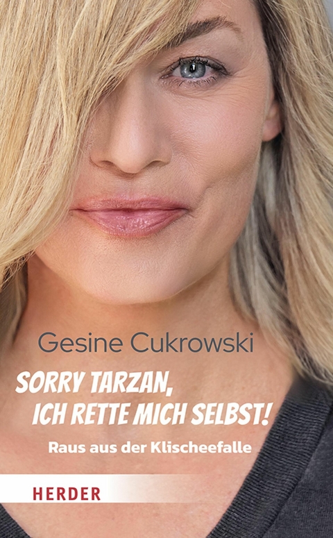 Sorry Tarzan, ich rette mich selbst! - Gesine Cukrowski
