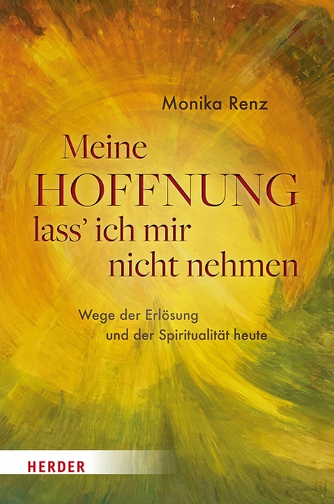 Meine Hoffnung lass' ich mir nicht nehmen - Monika Renz