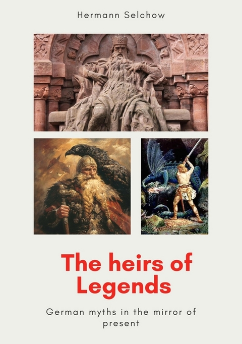 The heirs of legends - German myths in the mirror of present - Hermann Selchow