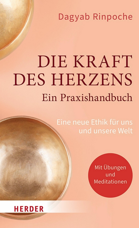 Die Kraft des Herzens - Ein Praxishandbuch -  Dagyab Kyabg&ouml;n Rinpoche