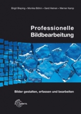 Professionelle Bildbearbeitung - Birgit Bisping, Monika B&ouml;hm, Gerd Heinen, Werner Kamp