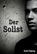 Der Solist - Andr&eacute; Baganz