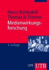 Medienwirkungsforschung - Heinz Bonfadelli, Thomas N. Friemel