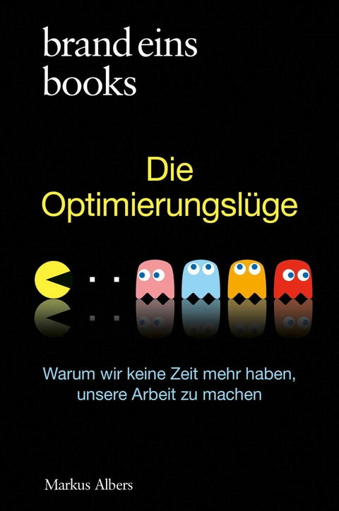 Die Optimierungslüge - Markus Albers