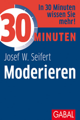 30 Minuten Moderieren - Josef W. Seifert