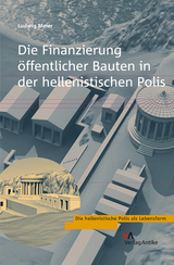 Die Finanzierung &ouml;ffentlicher Bauten in der hellenistischen Polis - Ludwig Meier