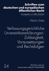 Verfassungsgerichtliche Unvereinbarerkl&auml;rungen: Zul&auml;ssigkeit, Voraussetzungen und Rechtsfolgen - Martin Dietz