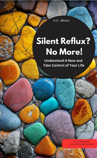 Silent reflux? No More! Understand It Now and Take Control of Your Life