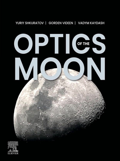 Optics of the Moon -  Vadym Kaydash,  Yuriy Shkuratov,  Gorden Videen