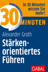 30 Minuten St&auml;rkenorientiertes F&uuml;hren - Alexander Groth