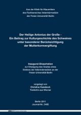 Der Heilige Antonius der Gro&szlig;e - Ein Beitrag zur Kulturgeschichte des Schweines unter besonderer Ber&uuml;cksichtigung der Mutterkornvergiftung - Christine Hanebeck