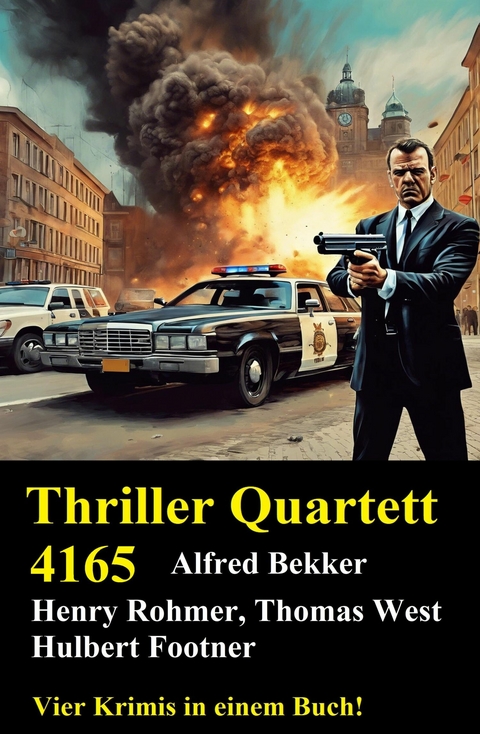 Thriller Quartett 4165 -  Alfred Bekker,  Thomas West,  Henry Rohmer,  Hulbert Footner
