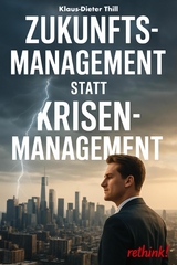 Zukunftsmanagement statt Krisenmanagement - Klaus-Dieter Thill