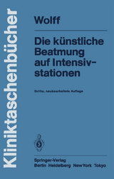 Die k&uuml;nstliche Beatmung auf Intensivstationen - G. Wolff