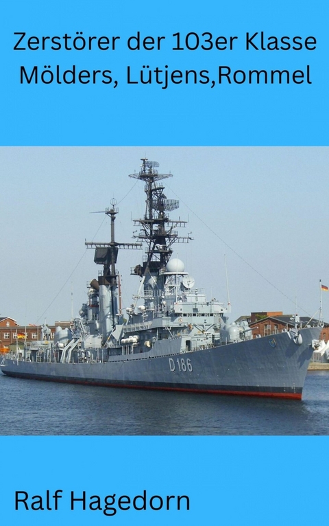 Zerst&ouml;rer der 103er Klasse - Ralf Hagedorn