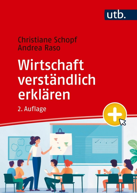 Wirtschaft verständlich erklären - Christiane Schopf, Andrea Raso