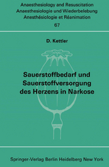Sauerstoffbedarf und Sauerstoffversorgung des Herzens in Narkose - D. Kettler