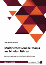 Multiprofessionelle Teams an Schulen f&uuml;hren -  Tim Hildebrandt