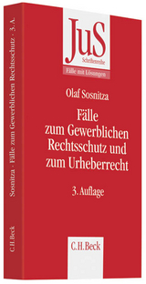 F&auml;lle zum Gewerblichen Rechtsschutz und Urheberrecht - Frank Bayreuther, Olaf Sosnitza