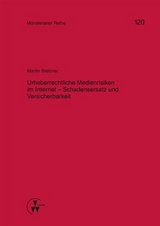 Urheberrechtliche Medienrisiken im Internet - Schadensersatz und Versicherbarkeit - Martin Stelzner
