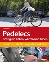 Pedelecs richtig einstellen, warten und tunen - Franz Helling