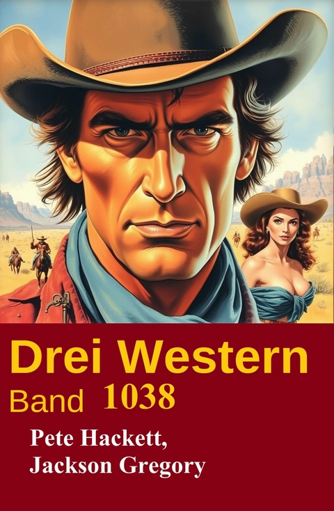 Drei Western Band 1038 -  Pete Hackett,  Jackson Gregory