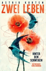 Zwei Leben: Hinter dem Schweigen - Astrid Korten