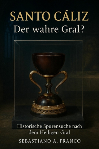Santo Cáliz – Der wahre Gral?