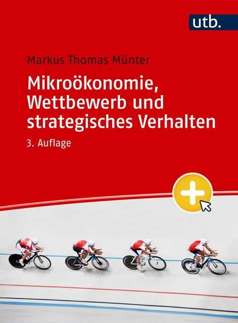 Mikroökonomie, Wettbewerb und strategisches Verhalten - Markus Thomas Münter
