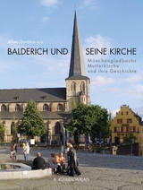 Balderich und seine Kirche - Albert Damblon, Norbert Bude, Ulrich Clancett, Barbara Maiburg, Wolfgang L&ouml;hr, Hannes P&uuml;tz, Wolfgang Funke, Dirk Heinemann