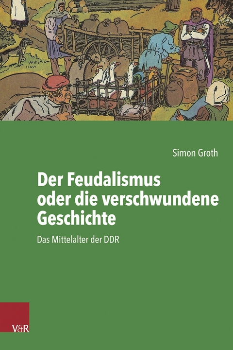 Der Feudalismus oder die verschwundene Geschichte - Simon Groth