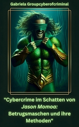 Cybercrime im Schatten von Jason Momoa: Betrugsmaschen und Ihre Methoden - Gabriela Groupcyberofcriminal