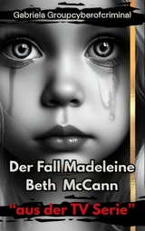 Der Fall Madeleine Beth McCann -  Gabriela Groupcyberofcriminal