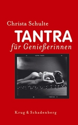 Tantra f&uuml;r Genie&szlig;erinnen - Christa Schulte
