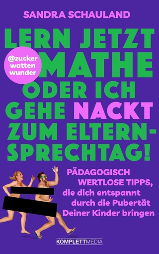 "Lern jetzt Mathe oder ich gehe nackt zum Elternsprechtag!"