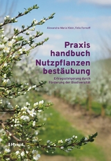 Praxishandbuch Nutzpflanzenbestäubung - Alexandra-Maria Klein, Felix Fornoff