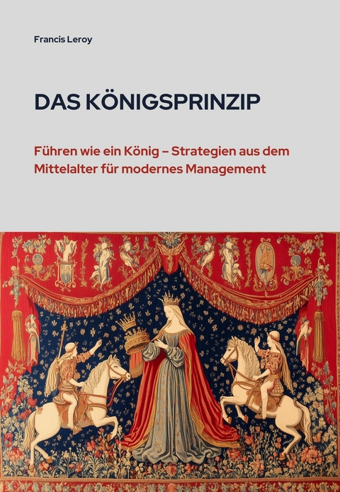 Das K&ouml;nigsprinzip - Francis Leroy