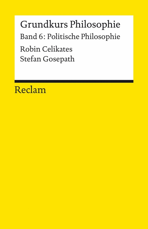 Grundkurs Philosophie - Stefan Gosepath, Robin Celikates