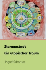 Sternenstadt &ndash; ein utopischer Traum - Ingrid Scharkus