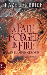 A Fate Forged in Fire &ndash; Aus Flammen geboren - Hazel McBride