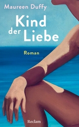 Kind der Liebe. Roman - Maureen Duffy