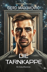 Die Tarnkappe: Ein Zukunftsroman - Gerd Maximovic