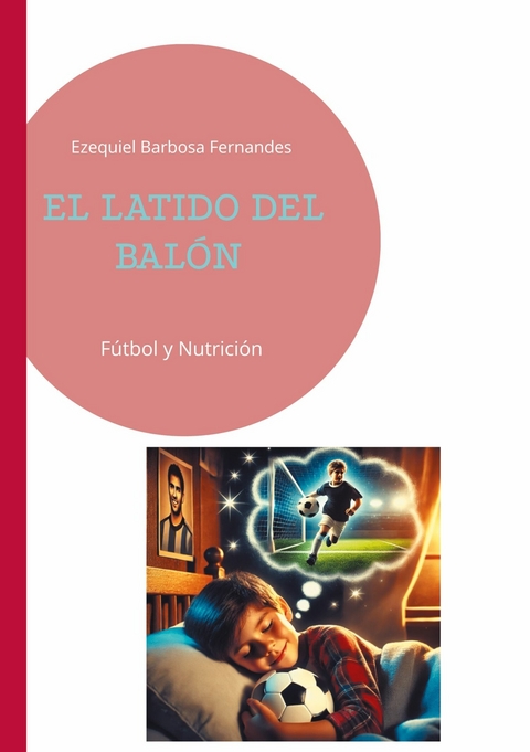 El latido del bal&oacute;n - Ezequiel Barbosa Fernandes