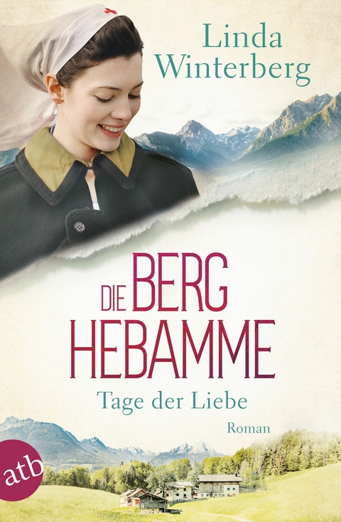 Die Berghebamme &ndash; Tage der Liebe - Linda Winterberg