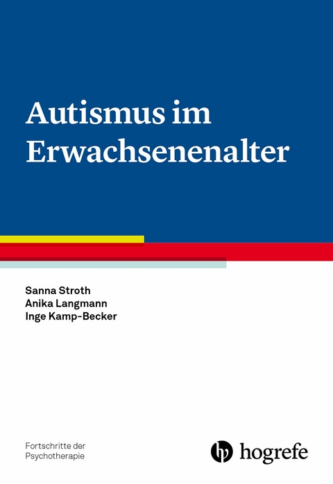 Autismus im Erwachsenenalter - Sanna Stroth, Anika Langmann, Inge Kamp-Becker