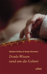Doula-Wissen rund um die Geburt - Melanie Sch&ouml;ne, Dunja Herrmann