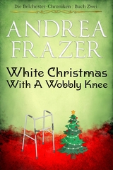 White Christmas with a Wobbly Knee - Andrea Frazer